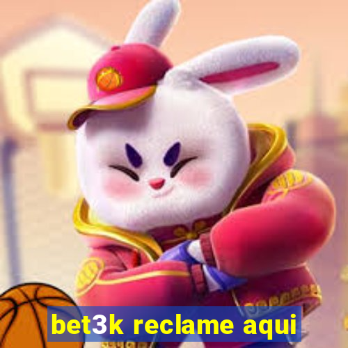 bet3k reclame aqui